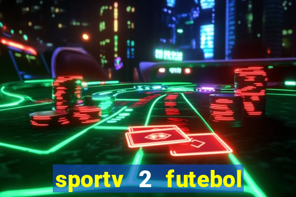 sportv 2 futebol play hd